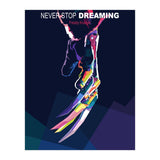 NEVER STOP DREAMING (Print Only) thumbnail
