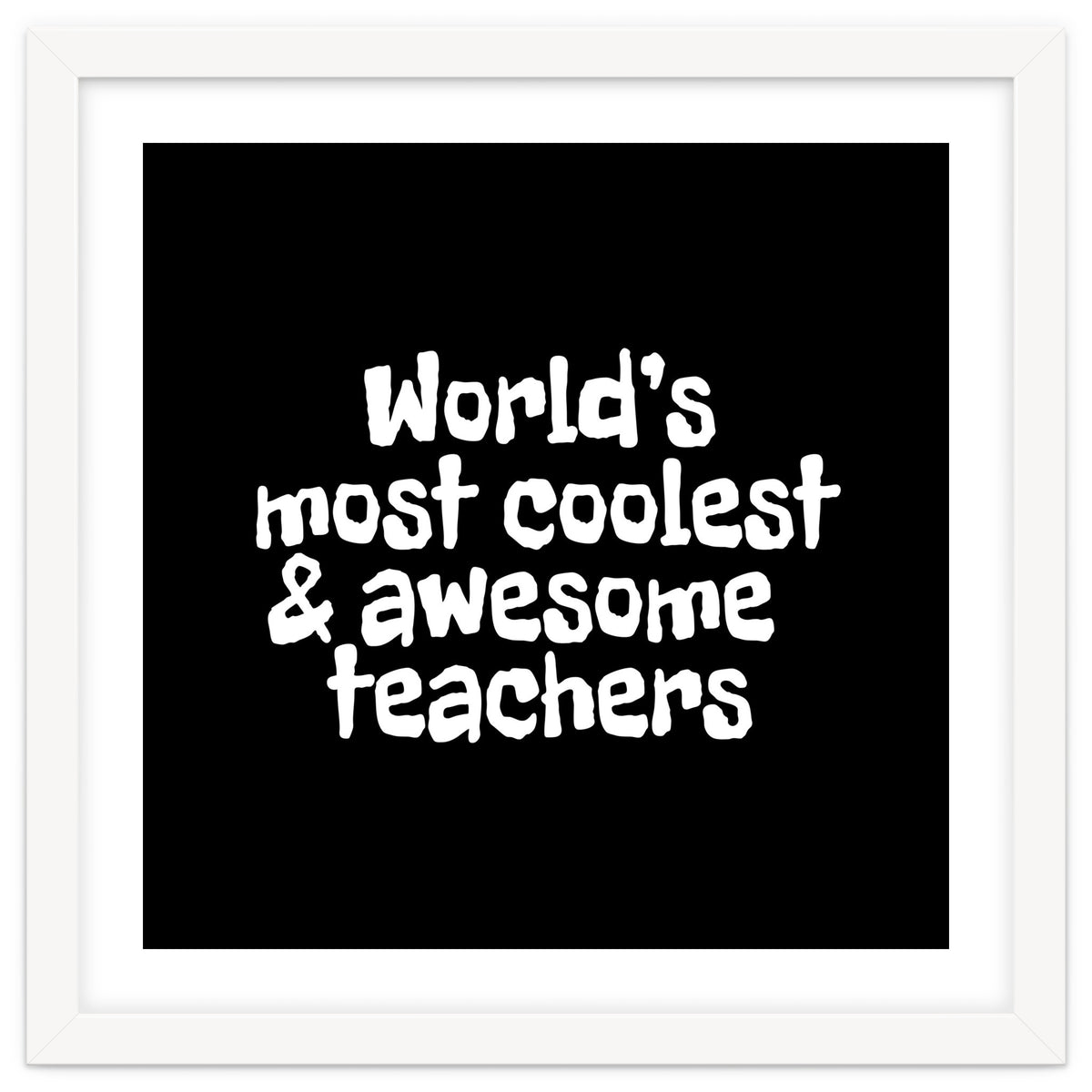 World's most coolest and awesome teachers