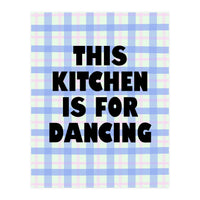This Kitchen Is For Dancing, Fun Quote Print for Happy Cooking Home Decor (Print Only)