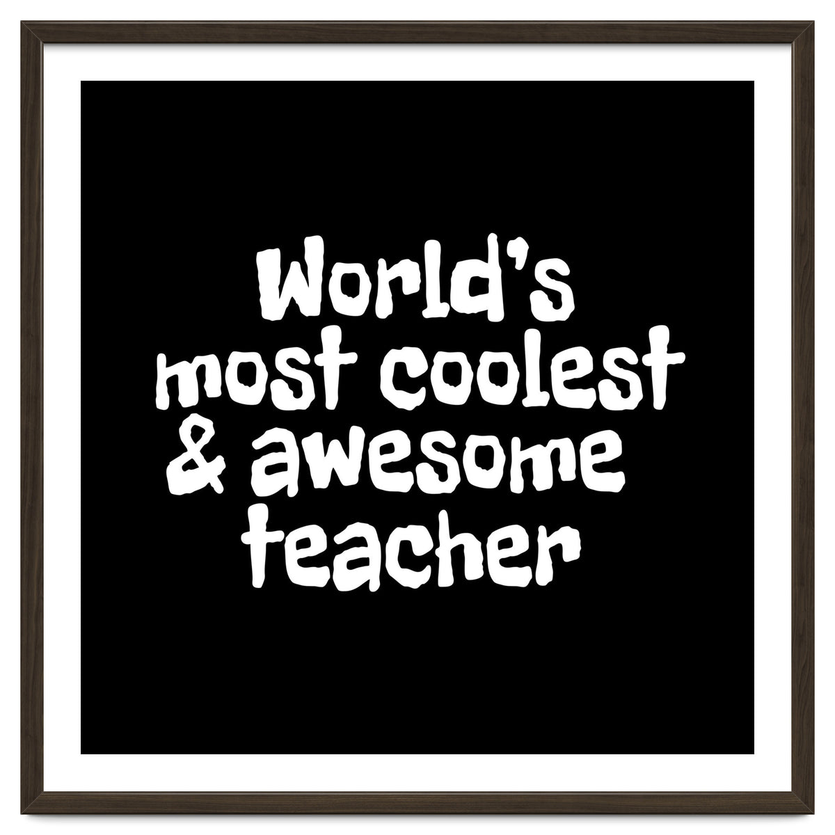 World's most coolest and awesome teacher