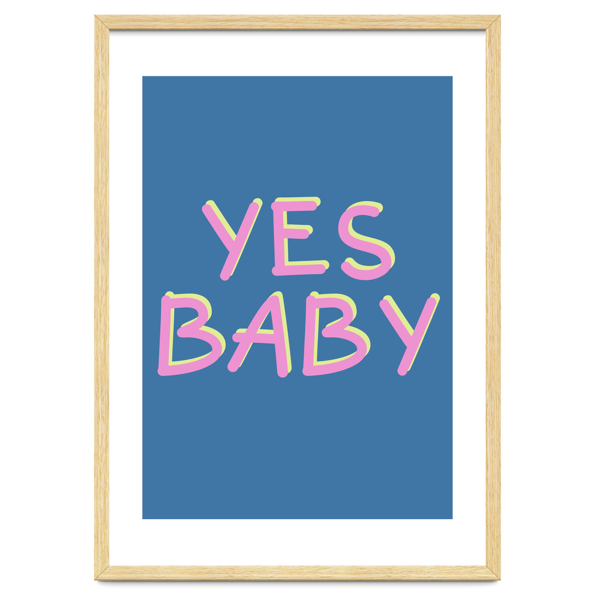 Yes Baby Text Art, Feminist, Feminism