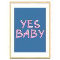 Yes Baby Text Art, Feminist, Feminism