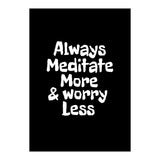Always meditate more and worry less (Print Only) thumbnail