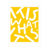 It Is What It Is. Typography Funky Quote Saying Words, Minimal Positivity Bright Yellow, Fun Quirky Eclectic Bohemian Contemporary Modern (Print Only) thumbnail