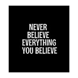 Never believe everything you believe  (Print Only) thumbnail