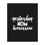 Yesterday Now Tomorrow, Motivational Black and White Typography Print for Modern Wall Decor (Print Only) thumbnail