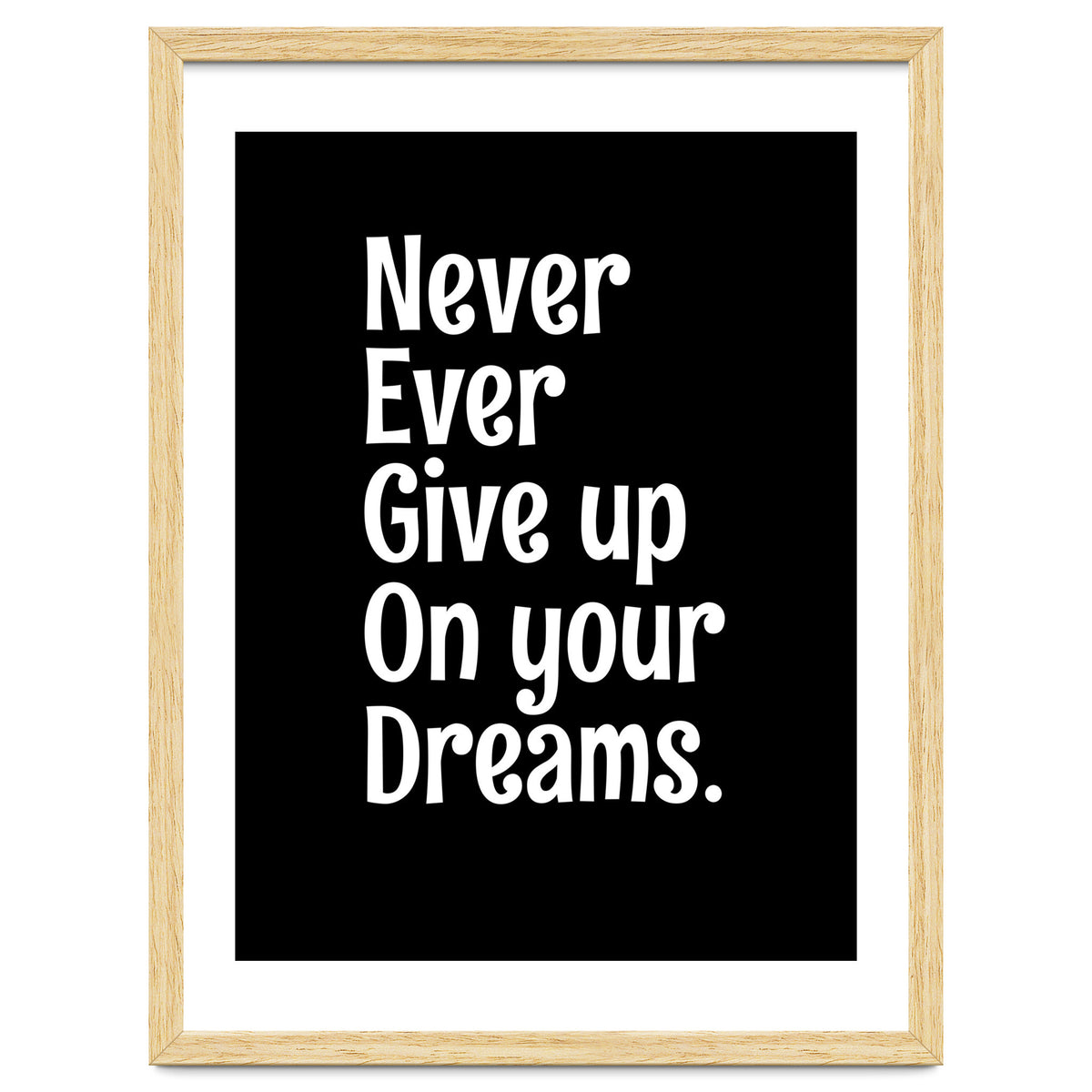 Never Ever Give On Your Dreams