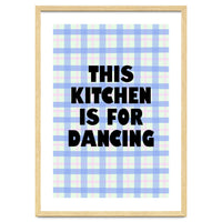 This Kitchen Is For Dancing, Fun Quote Print for Happy Cooking Home Decor
