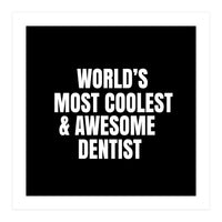 World's most coolest and awesome dentist (Print Only)