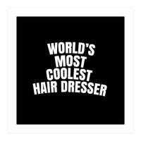 World's most coolest hair dresser (Print Only)