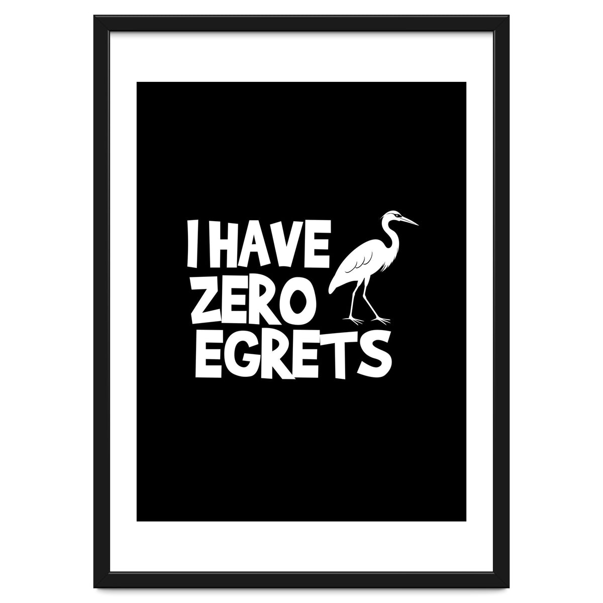 I Have Zero Egrets