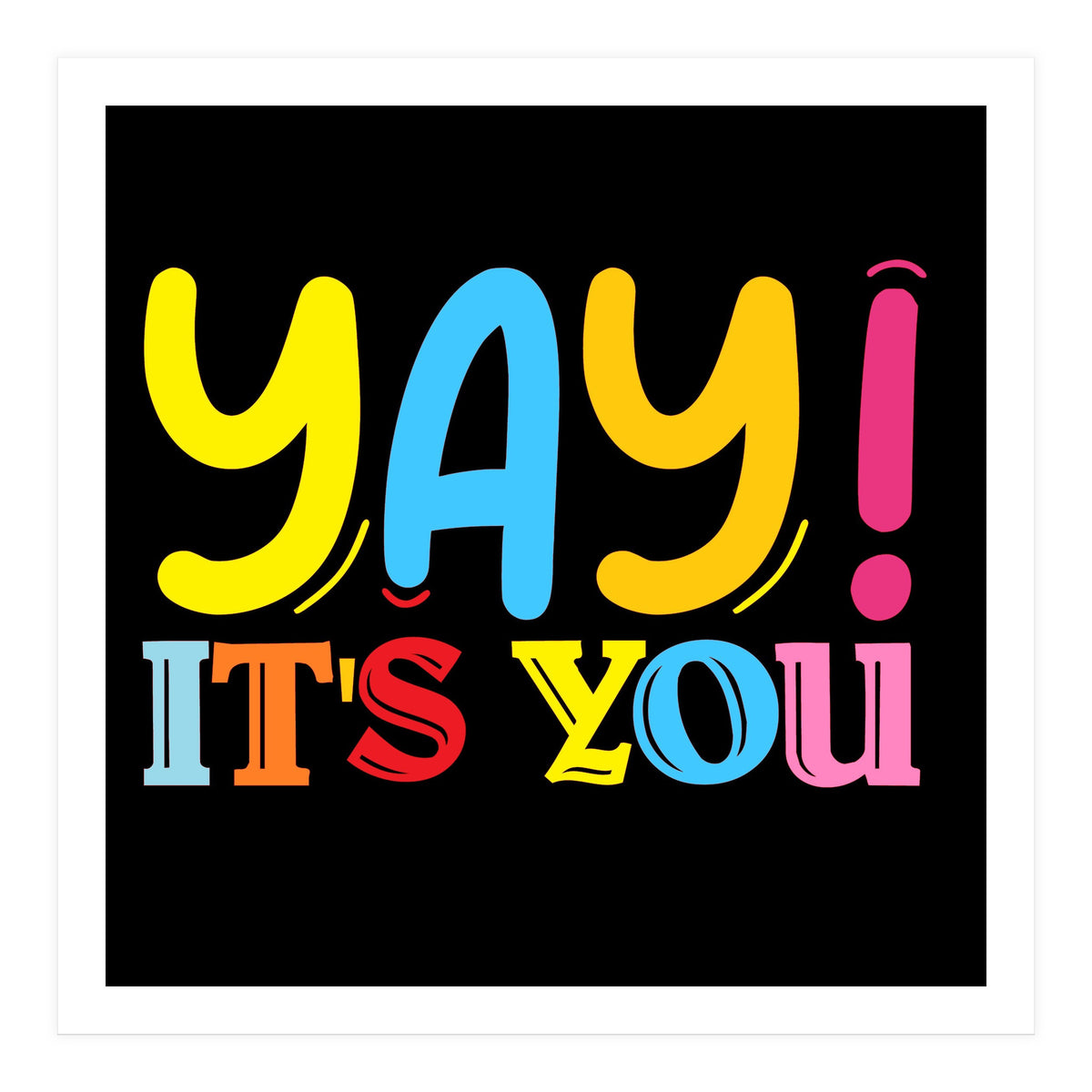 Yay!i I's You  (Print Only)