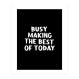 Busy making the best of today (Print Only) thumbnail