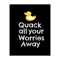 Quack all your worries away  (Print Only)