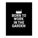 Born to work in the garden  (Print Only) thumbnail