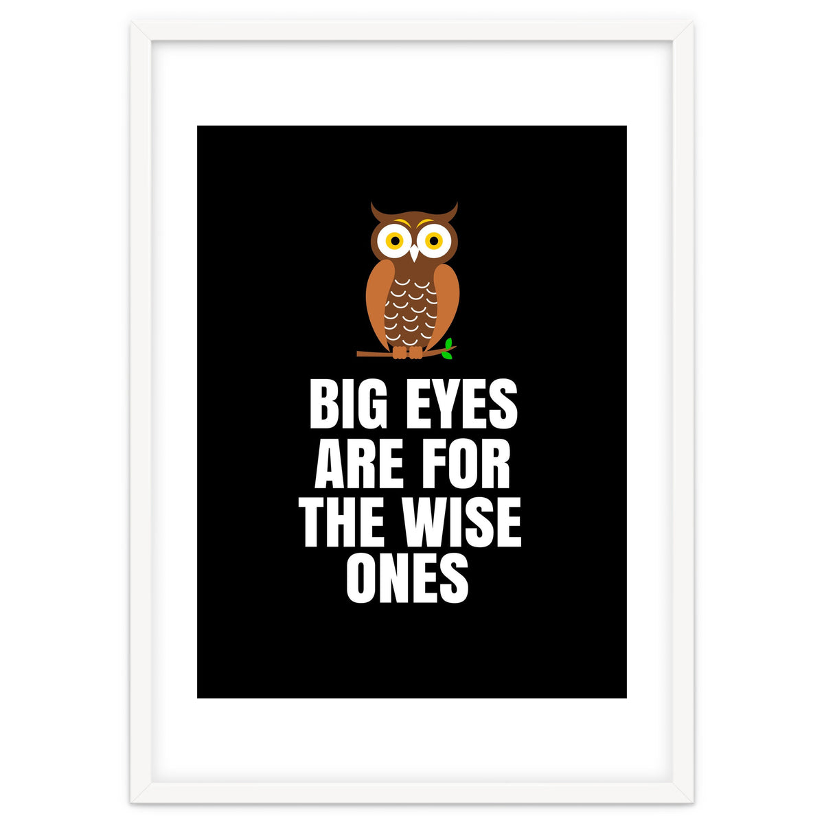 Big Eyes Are For The Wise Ones