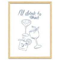 Ill Drink To That