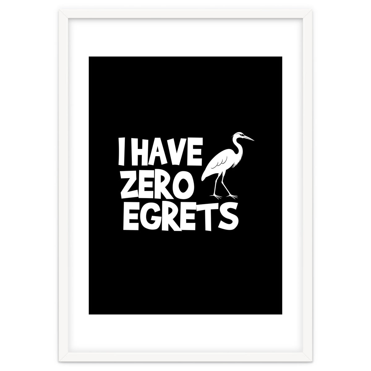 I Have Zero Egrets