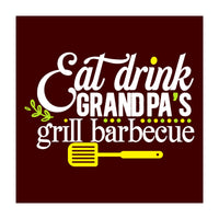 Eat Drink Grandpa's Grill Barbecue  (Print Only)