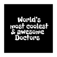 World's most coolest and awesome doctors (Print Only)