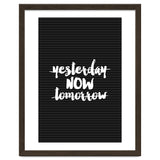 Yesterday Now Tomorrow, Motivational Black and White Typography Print for Modern Wall Decor thumbnail