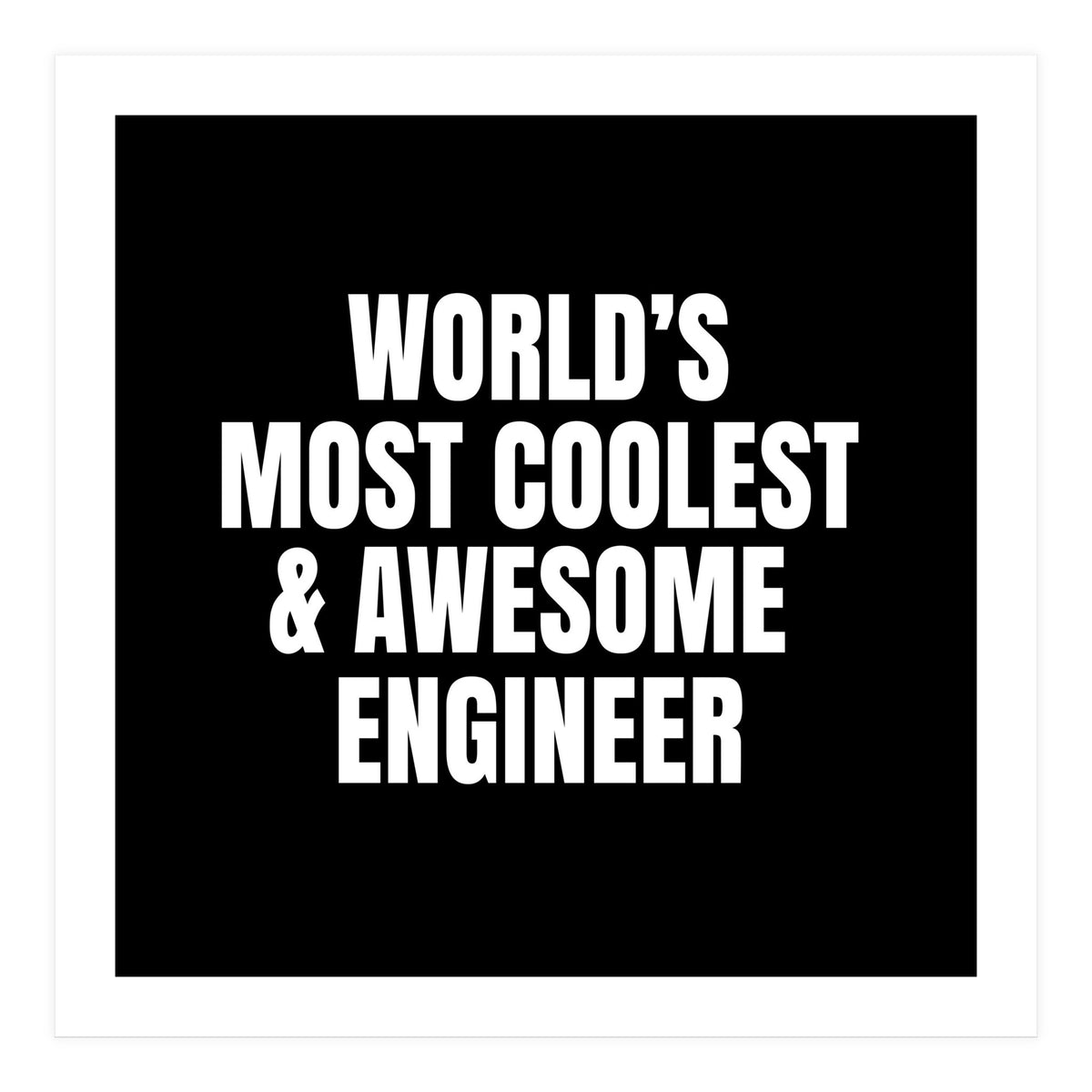 World's most coolest and awesome engineer (Print Only)