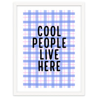 Cool People Live Here, Fun Playful Quote Print for Bright Happy Home Decor