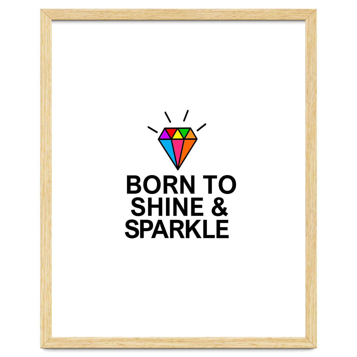 Born to shine and sparkle