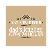 Love Served Daily Dad's Kitchen Open 24 Hours  (Print Only)