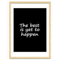 The Best Is Yet To Happen Fy