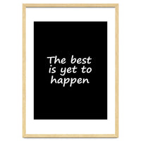 The Best Is Yet To Happen Fy