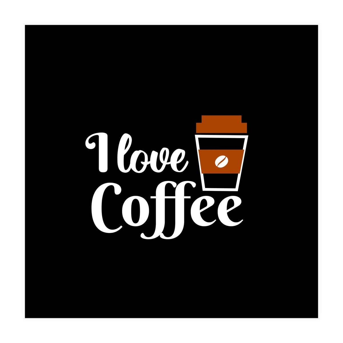 I love Coffee (Print Only)