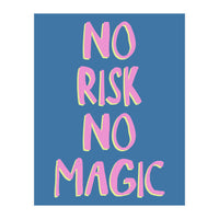 No Risk No Magic, No Risk No Story (Print Only)