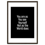 You are as you see yourself. Not as the world does. thumbnail