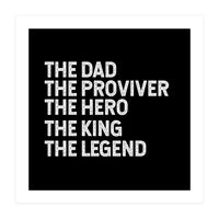 Dad Provider Hero King Legend (Print Only)
