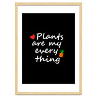 Plants are my everything