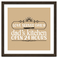 Love Served Daily Dad's Kitchen Open 24 Hours