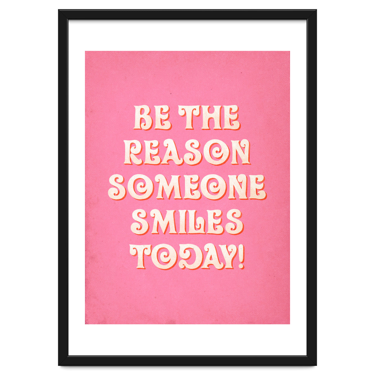 Be The Reason Someone Smiles Today