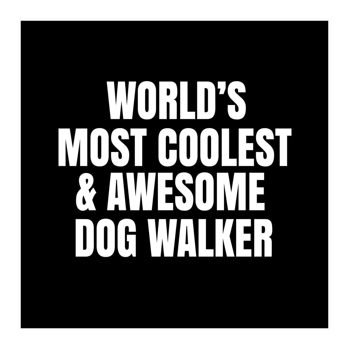 World's most coolest and awesome dog walker (Print Only)