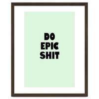 Do Epic Shit, Motivational Quote Poster, Bold Typography Print for Office Decor