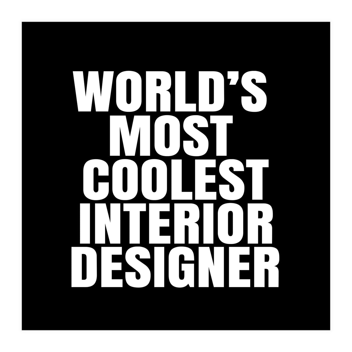 world's most coolest interior designer (Print Only)