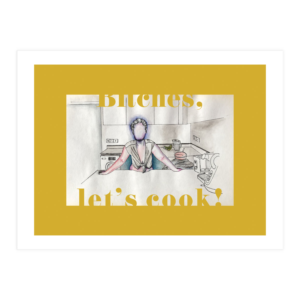 Bitches, Let's Cook! (Print Only)