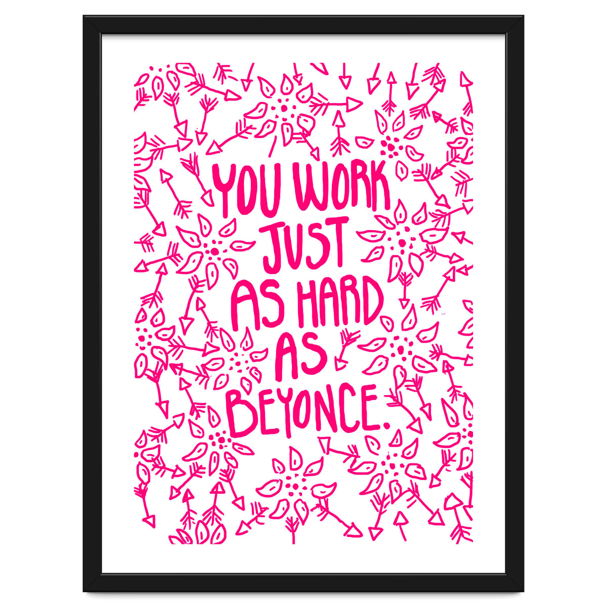 Work Just As Hard As Beyonce