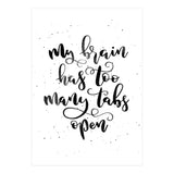 My Brain Has Too Many Tabs Open (Print Only) thumbnail