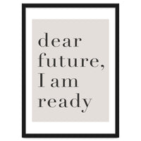 Dear Future I Am Ready Motivational