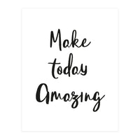 Make Today Amazing (Print Only)