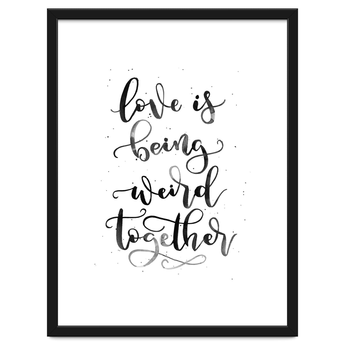 Love is Being Weird Together