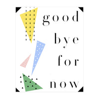 goodbye for now (Print Only)