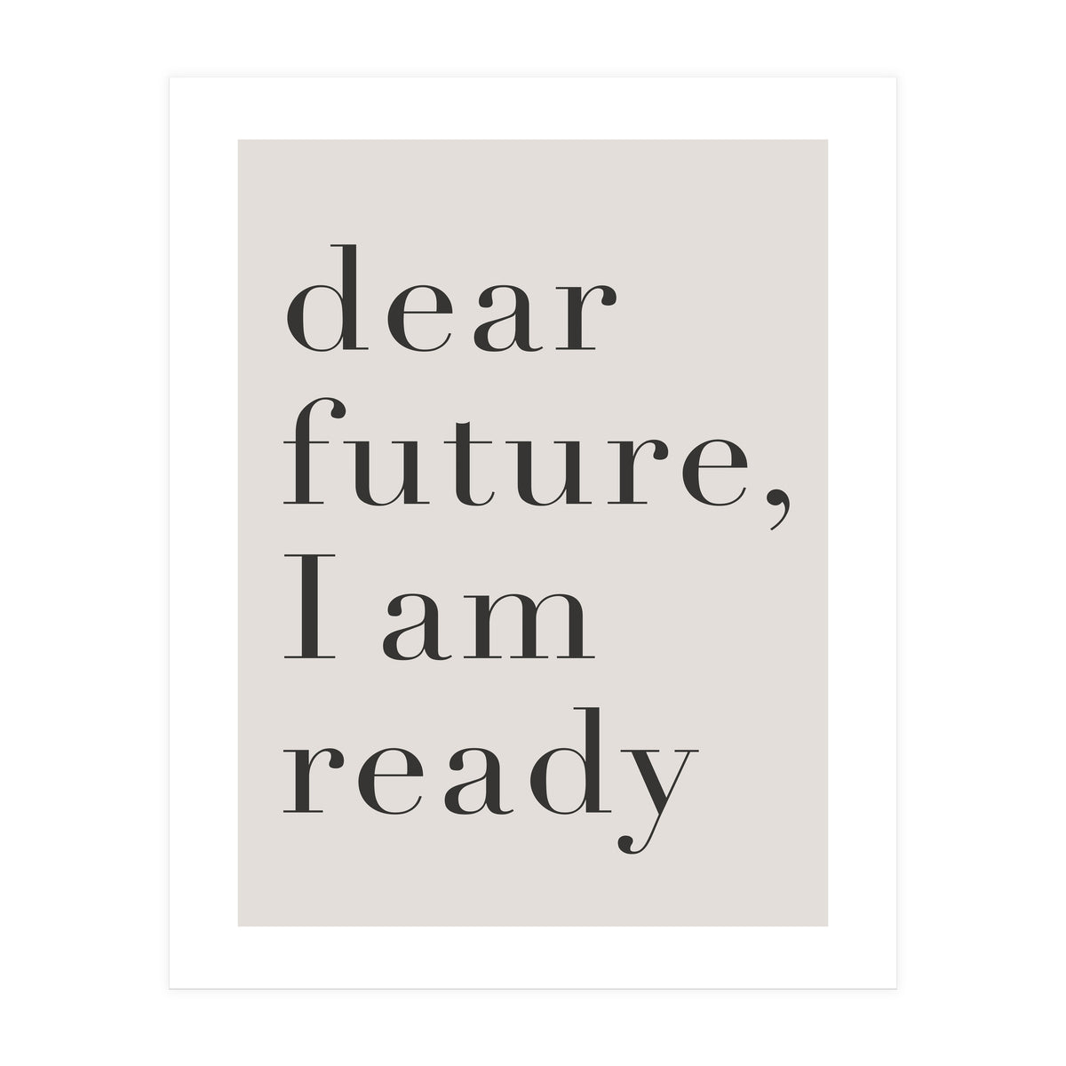Dear Future I Am Ready Motivational (Print Only)