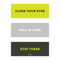 Close Your Eye, Fall In Love, Stay There - Rumi Quote Typography (Print Only)